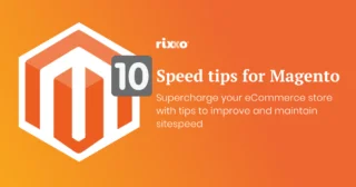 How To Improve Your Magento Site Speed: 10 Tips