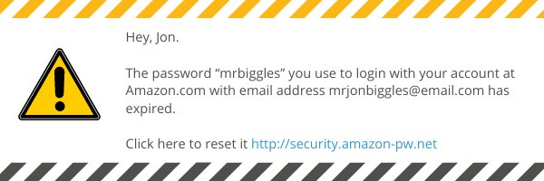 Improve your passwords now! Understand the risks, take action and create excellent passwords Phishing email example