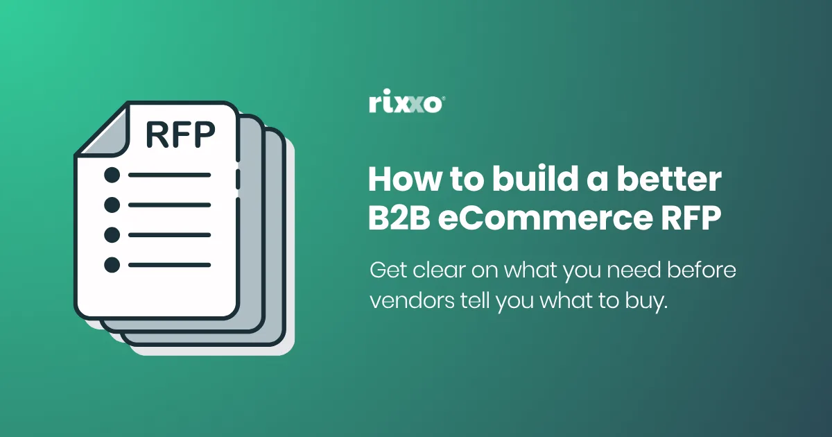 How to build a better B2B eCommerce RFP (And why needs come first) How to build a better B2B eCommerce RFP (And why needs come first)