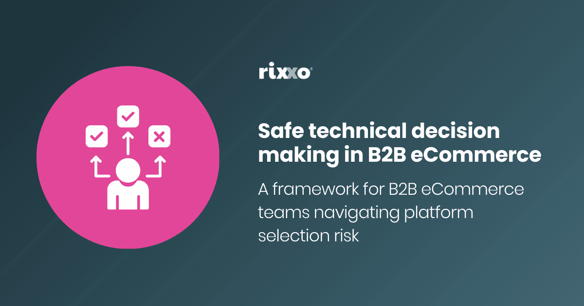 Safe technical decision making in B2B eCommerce